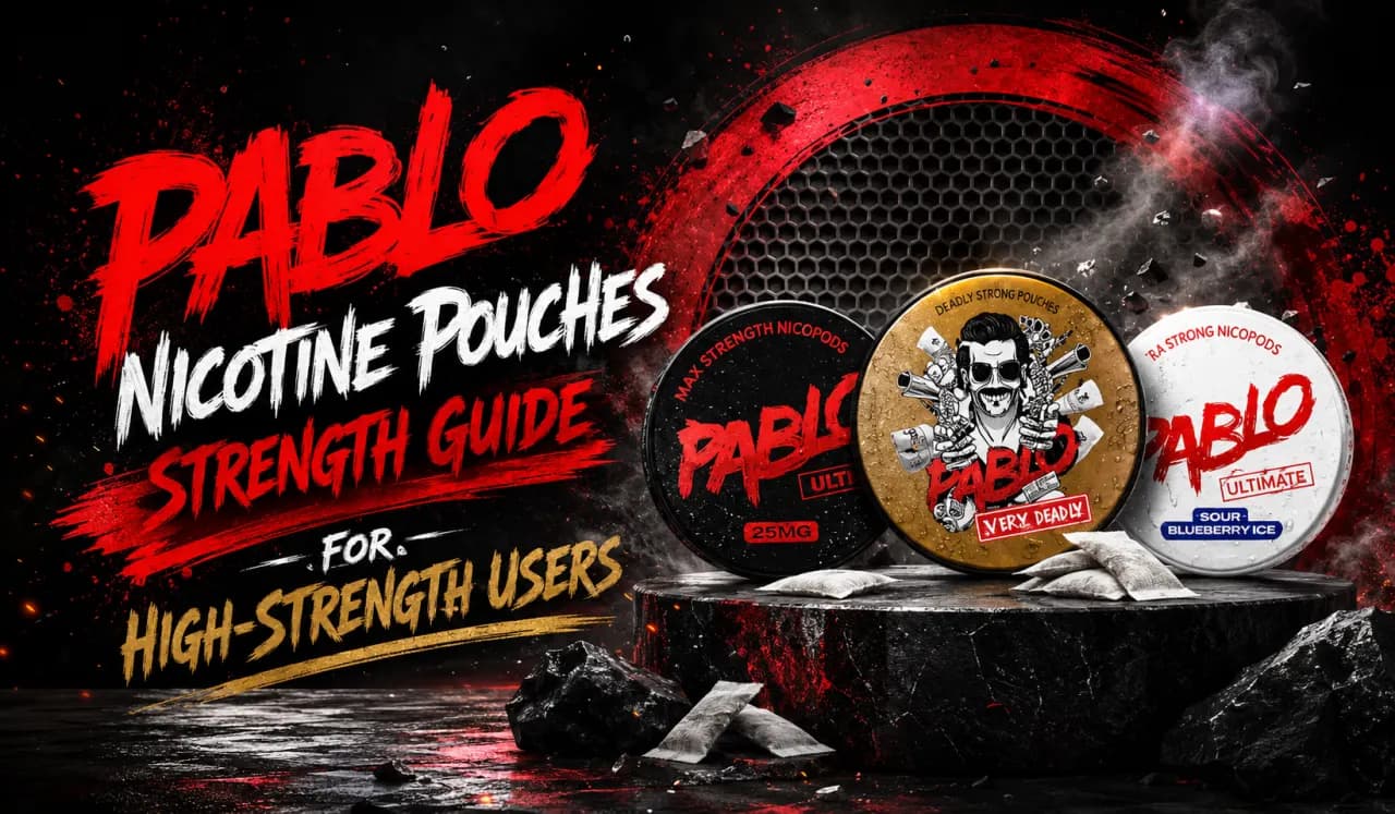Pablo Nicotine Pouches Strength Guide for High-Strength Users